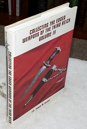 Seller image for Collecting the Edged Weapons of the Third Reich, Volume III for sale by Lloyd Zimmer, Books and Maps