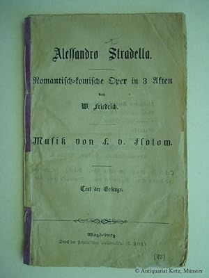 Alessandro Stradella. Romantisch-komische Oper in 3 Akten von W. Friedrich. Musik von F. v. Floto...