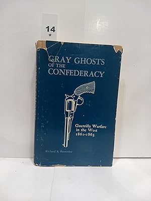 Gray Ghosts of the Confederacy: Guerilla Warfare in the West, 1861-1865
