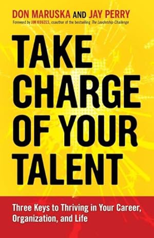 Immagine del venditore per Take Charge of Your Talent : Three Keys to Thriving in Your Career, Organization, and Life venduto da GreatBookPrices