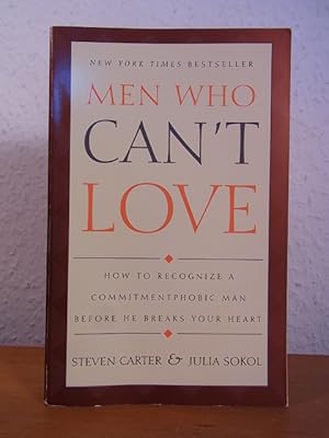 Bild des Verkufers fr Men Who can't Love. How to recognize a commitmentphobic Man before he breaks your Heart zum Verkauf von Antiquariat Weber