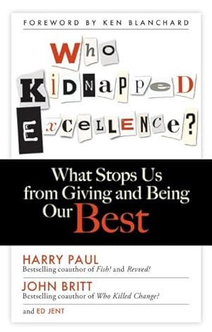 Seller image for Who Kidnapped Excellence? : What Stops Us from Giving and Being Our Best for sale by GreatBookPricesUK