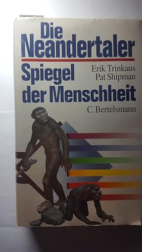 Die Neandertaler - Spiegel der Menschheit. Aus dem Amerikanischen übertragen von Julia Beise, And...