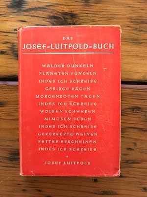 Das Josef - Luitpold - Buch: Lyrik und Prosa aus vier Jahrzehnten