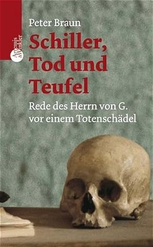 Schiller, Tod und Teufel: Rede des Herrn G. vor einem Totenschädel