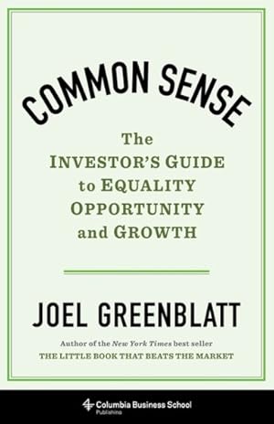 Seller image for Common Sense : The Investor's Guide to Equality, Opportunity, and Growth for sale by GreatBookPrices