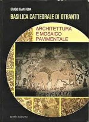Seller image for Basilica Cattedrale di Otranto. Architettura e mosaico pavimentale. for sale by FIRENZELIBRI SRL