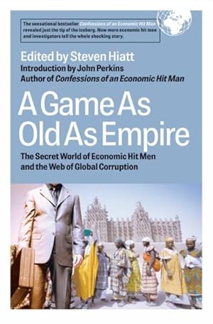Imagen del vendedor de Game As Old As Empire : The Secret World of Economic Hit Men and the Web of Global Corruption a la venta por GreatBookPrices