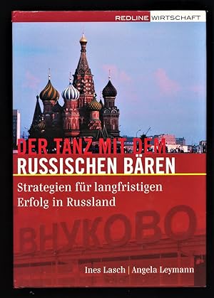 Der Tanz mit dem russischen Bären : Strategien für langfristigen Erfolg in Russland.