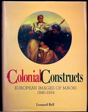 Seller image for Colonial Constructs. European Images of Maori 1840-1914 for sale by Arty Bees Books