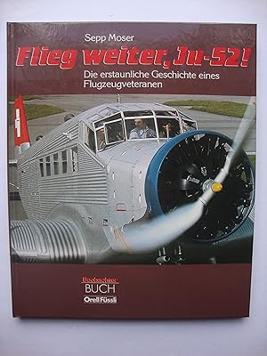 Flieg weiter, Ju-52 ! Die erstaunliche Geschichte eines Flugzeugveteranen.