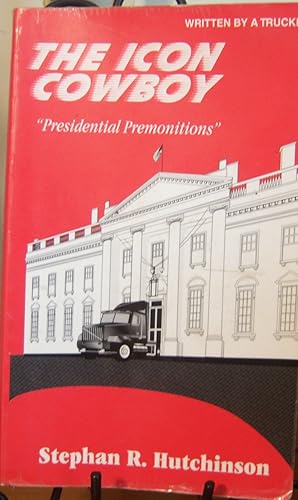 Seller image for The Icon Cowboy - Presidential Premonitions for sale by First Class Used Books