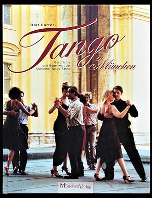 Seller image for Tango in Mnchen : Geschichte und Gegenwart der Mnchner Tango-Szene. for sale by Antiquariat Peda