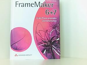 FrameMaker 6+7. In der Praxis anwenden und beherrschen.
