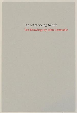 Bild des Verkufers fr The Art of Seeing Nature Ten Drawings by John Constable zum Verkauf von Jeff Hirsch Books, ABAA