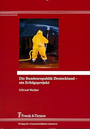 Image du vendeur pour Die Bundesrepublik Deutschland - ein Erfolgsprojekt. mis en vente par Fundus-Online GbR Borkert Schwarz Zerfa