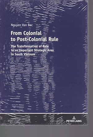 Seller image for From Colonial to PostCcolonial Rule : The Transformation oRrule in an important strategic Area in South Vietnam. for sale by Fundus-Online GbR Borkert Schwarz Zerfa