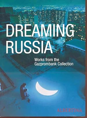 Seller image for Dreaming Russia. Works from the Gazprom Collection 12.10.-1.12.2013 Albertina. for sale by Fundus-Online GbR Borkert Schwarz Zerfa