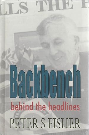 BACKBENCH. Behind the Headlines (SIGNED COPY)