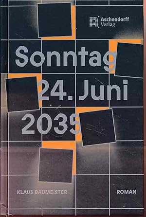 Seller image for Sonntag, 24. Juni 2035. Roman. for sale by Fundus-Online GbR Borkert Schwarz Zerfa