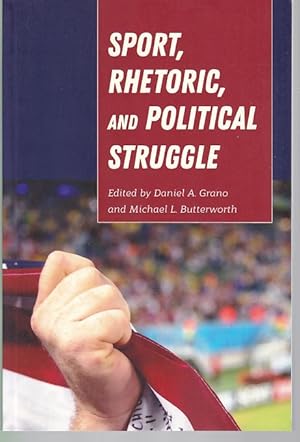 Sport, rhetoric, and political struggle. Frontiers in political communication ; Vol. 35.