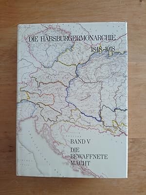 Die Habsburgermonarchie 1848 - 1918 - Band V : Die bewaffnete Macht