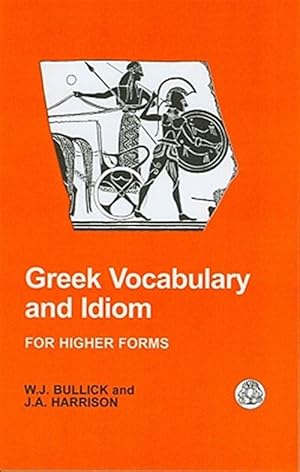 Imagen del vendedor de Greek Vocabulary And Idiom : For Higher Forms a la venta por GreatBookPricesUK