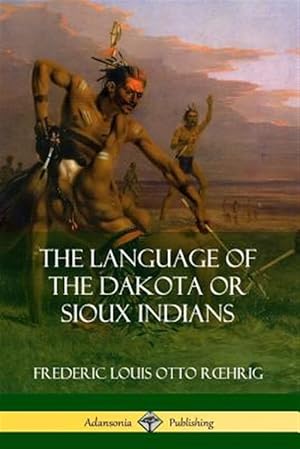 Seller image for The Language of the Dakota or Sioux Indians for sale by GreatBookPricesUK