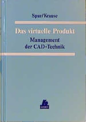 Das virtuelle Produkt. Management der CAD-Technik.