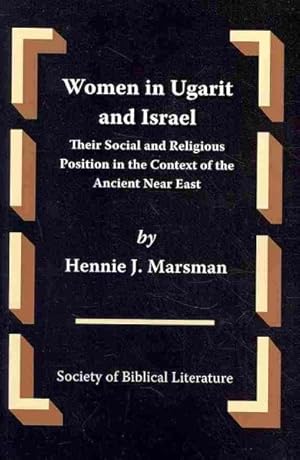 Image du vendeur pour Women in Ugarit and Israel : Their Social and Religious Position in the Context of the Ancient Near East mis en vente par GreatBookPricesUK