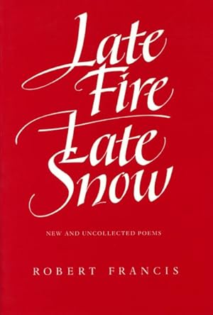 Seller image for Late Fire, Late Snow : New and Uncollected Poems for sale by GreatBookPricesUK