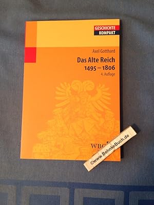 Seller image for Das Alte Reich : 1495 - 1806. Geschichte kompakt : Frhe Neuzeit. for sale by Antiquariat BehnkeBuch