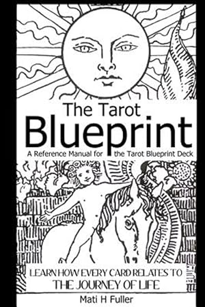 Seller image for The Tarot Blueprint: Learn How Every Card Relates to the Journey of Life for sale by GreatBookPricesUK