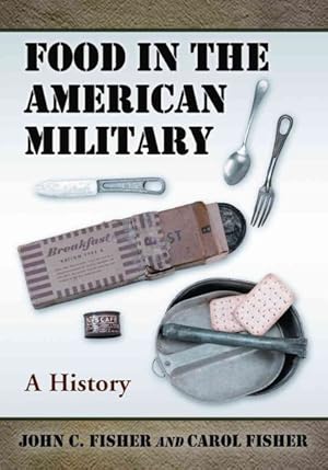 Image du vendeur pour Food in the American Military : A History mis en vente par GreatBookPricesUK