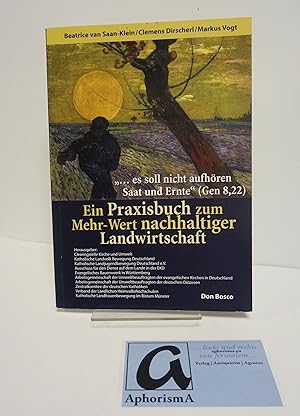 Seller image for es soll nicht aufhren Saat und Ernte (Gen 8,22). Ein Praxisbuch zum Mehr-Wert nachhaltiger Landwirtschaft. for sale by AphorismA gGmbH