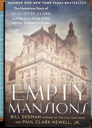 Imagen del vendedor de Empty Mansions: The Mysterious Story of Huguette Clark and the Loss of One of the World's Greatest Fortunes a la venta por Hanselled Books