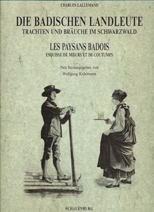 Die badischen Landleute: Trachten und Bräuche im Schwarzwald. Les paysans badois: Esquisse de moe...