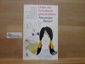 Bild des Verkufers fr Unter der Schulbank geschrieben : Schler erzhlen aus ihrer Welt. ber d. Schreibtisch diskutiert von Alexander Spoerl / Goldmanns gelbe Taschenbcher ; Bd. 2957 zum Verkauf von Antiquariat im Kaiserviertel | Wimbauer Buchversand