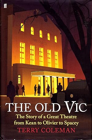 The Old Vic: The Story of a Great Theatre from Kean to Olivier to Spacey