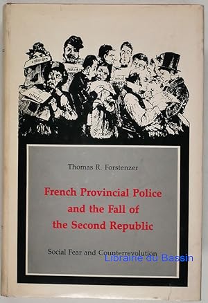 Seller image for French Provincial Police and the Fall of the Second Republic Social Fear and Counterrevolution for sale by Librairie du Bassin