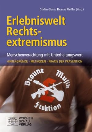 Seller image for Erlebniswelt Rechtsextremismus: Menschenverachtung mit Unterhaltungswert. Hintergrnde - Methoden - Praxis der Prvention. for sale by nika-books, art & crafts GbR