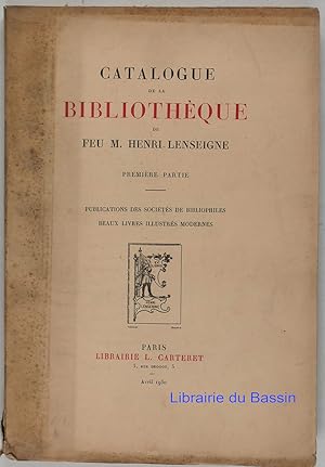 Catalogue de la Bibliothèque de feu M. Henri Lenseigne Première partie Publications des Sociétés ...