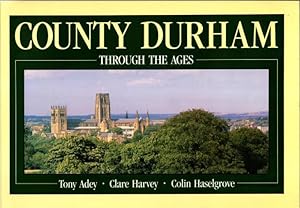 Bild des Verkufers fr COUNTY DURHAM THROUGH THE AGES. zum Verkauf von High Street Books