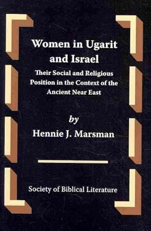 Image du vendeur pour Women in Ugarit and Israel : Their Social and Religious Position in the Context of the Ancient Near East mis en vente par GreatBookPrices