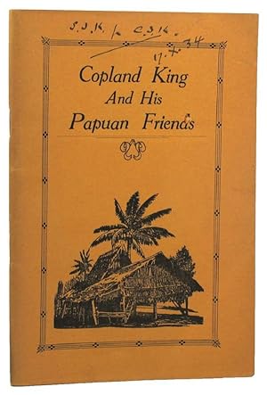Bild des Verkufers fr COPLAND KING AND HIS PAPUAN FRIENDS zum Verkauf von Kay Craddock - Antiquarian Bookseller