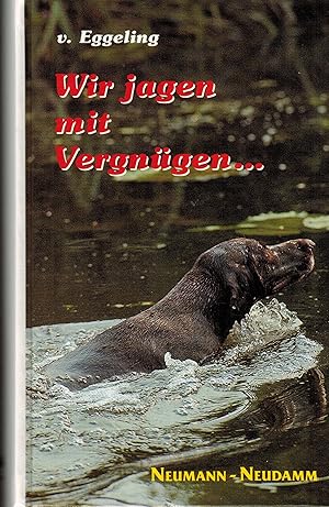 Seller image for Wir jagen mit Vergngen. for sale by Paderbuch e.Kfm. Inh. Ralf R. Eichmann