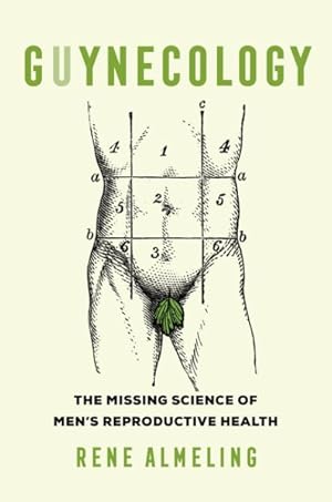 Immagine del venditore per Guynecology : The Missing Science of Men's Reproductive Health venduto da GreatBookPrices