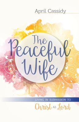 Bild des Verkufers fr The Peaceful Wife: Living in Submission to Christ as Lord (Paperback or Softback) zum Verkauf von BargainBookStores