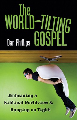 Seller image for The World-Tilting Gospel: Embracing a Biblical Worldview & Hanging on Tight (Paperback or Softback) for sale by BargainBookStores
