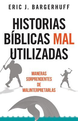 Seller image for Historias B�blicas Mal Utilizadas: Maneras Sorprendentes de Malinterpretarlas (Paperback or Softback) for sale by BargainBookStores